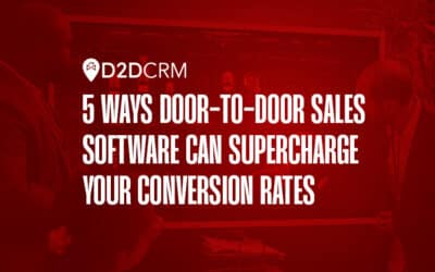 5 Ways Door-to-Door Sales Software Can Supercharge Your Conversion Rates