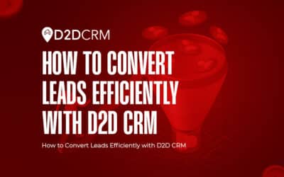 How to Convert Leads Efficiently with the D2D CRM